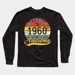 October 1960 Happy Birthday 60 Years Of Being Awesome To Me You Dad Mom Son Daughter Long Sleeve T-Shirt